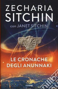 Le cronache degli Anunnaki libro