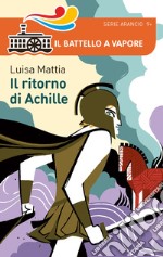 Bella storia. I Greci. Il ritorno di Achille libro