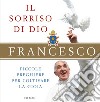 Il sorriso di Dio. Piccole preghiere per coltivare la gioia libro di Francesco (Jorge Mario Bergoglio) Boldi M. (cur.)