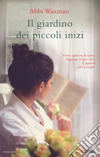 Il giardino dei piccoli inizi libro
