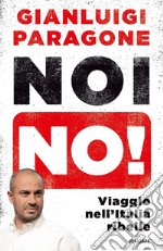 Noi no! Viaggio nell'Italia ribelle libro