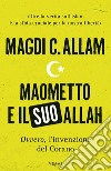 Maometto e il suo Allah «ovvero», L'invenzione del Corano libro di Allam Magdi Cristiano