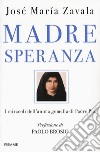 Madre Speranza. I miracoli dell'anima gemella di Padre Pio libro