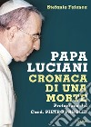 Papa Luciani. Cronaca di una morte libro di Falasca Stefania