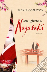 Quel giorno a Nagasaki libro
