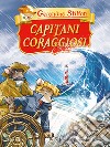 Capitani coraggiosi. Ediz. a colori libro