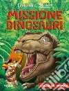 Missione dinosauri. Viaggio nel tempo 11. Ediz. a colori libro