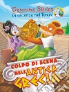 Colpo di scena nell'antica Grecia. In vacanza nel Tempo. Ediz. a colori libro