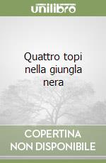 Quattro topi nella giungla nera libro