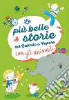 Le più belle storie del Battello a Vapore con gli animali. Ediz. a colori libro