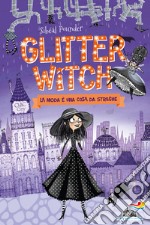 La moda è una cosa da streghe. Glitter witch libro