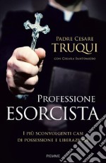 Professione esorcista. I più sconvolgenti casi di possessione e liberazione libro