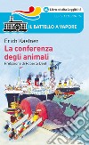 La conferenza degli animali. Ediz. ad alta leggibilità libro