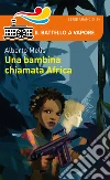 Una bambina chiamata Africa libro di Melis Alberto