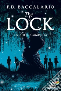 The Lock. La serie completa: I guardiani del fiume-Il patto della luna piena-Il rifugio segreto-La corsa dei sogni-La sfida dei ribelli-Il giorno del destino libro