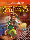 Topin Hood e il segreto di Castel Leggenda. Ediz. a colori libro