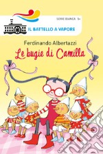 Le bugie di Camilla. Ediz. a colori libro