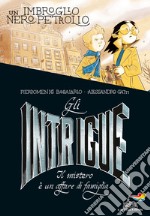 Gli Intrigue. Il mistero è un affare di famiglia. Vol. 2: Un imbroglio nero petrolio libro