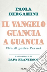 Il Vangelo guancia a guancia. Vita di Padre Stefano Pernet libro