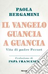 Il Vangelo guancia a guancia. Vita di Padre Stefano Pernet libro