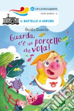Guarda, c`Ã¨ un porcello che vola! Ediz. ad alta leggibilitÃ  libro usato