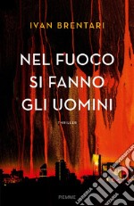 Nel fuoco si fanno gli uomini libro