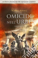Omicidi nell'urbe. La prima indagine del questore Callido