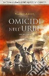 Omicidi nell'urbe. La prima indagine del questore Callido libro di Astori Walter