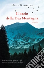 Il bacio della Dea Montagna libro