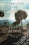 La pace del cuore. Il messaggio di purificazione di Medjugorje libro