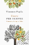 Vivere per sempre. L'esistenza, il tempo e l'Oltre libro