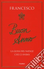 Buon anno. La gioia del Natale che ci anima libro