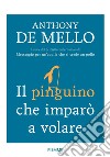 Il pinguino che imparò a volare libro di De Mello Anthony