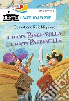 Il pirata Pastafrolla e il pirata Pappamolle. Ediz. illustrata libro