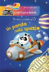 Un panda nello spazio. Ediz. illustrata libro di Valsecchi Tommaso