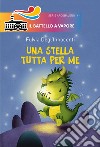 Una stella tutta per me. Ediz. illustrata libro