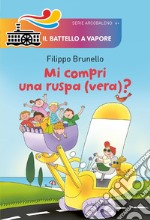 Mi compri una ruspa (vera)? Ediz. illustrata