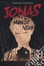 Jonas e il mondo nero libro