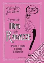 Il grande libro delle ragazze. Il mondo di Zoe. Ediz. a colori