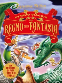 Ottavo viaggio nel Regno della Fantasia, Geronimo Stilton