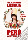 Perù aiutami tu. Diario di viaggio libro di Luxuria Vladimir
