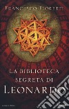 La biblioteca segreta di Leonardo libro di Fioretti Francesco