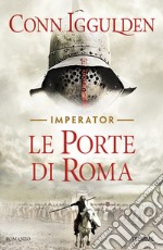 Le porte di Roma. Imperator. Vol. 1 libro