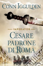 Cesare padrone di Roma. Imperator. Vol. 3 libro