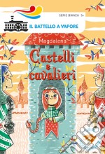 Castelli e cavalieri. Ediz. a colori libro