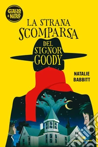 La strana scomparsa del signor Goody libro