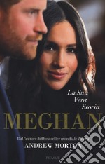 Meghan. La sua vera storia libro