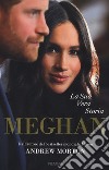 Meghan. La sua vera storia libro