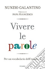 Vivere le parole. Per un vocabolario dell'esistenza libro