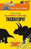 Sai proprio tutto del Triceratopo? libro